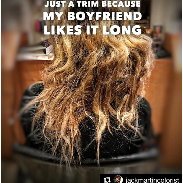 Just a trim because my boyfriend likes it long - funny meme - Behindthechair.com's Top Instagram Memes of 2018
