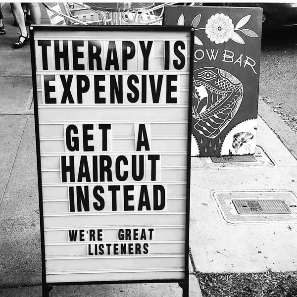 therapy is expensive get a haircut instead - funny meme - Behindthechair.com's Top Instagram Memes of 2018