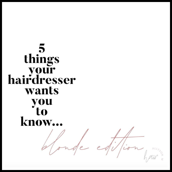 Allyson M Neri @allyson_m_ 5 Things Your Hairdresser Wants You To Know Blonde Hair Edition Blondes Blonde Haired