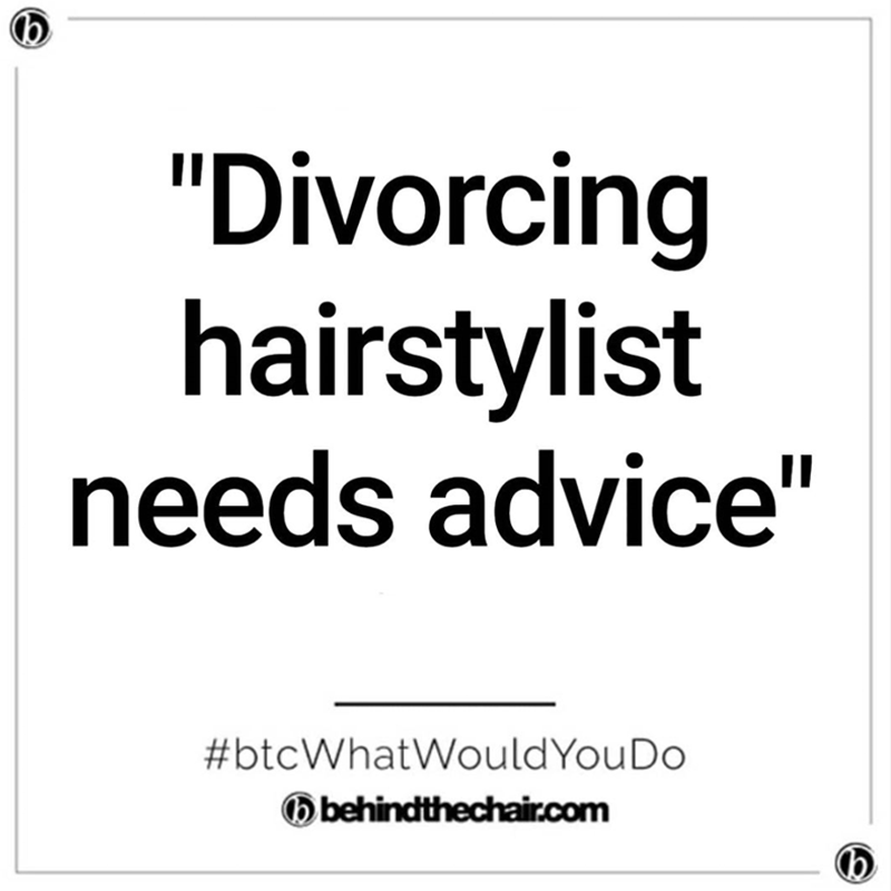 what would you do hairdressers talking to clients about divorce problems at the salon