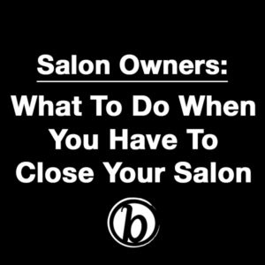 Coronavirus: What To Do When You Have to Close Your Salon-img