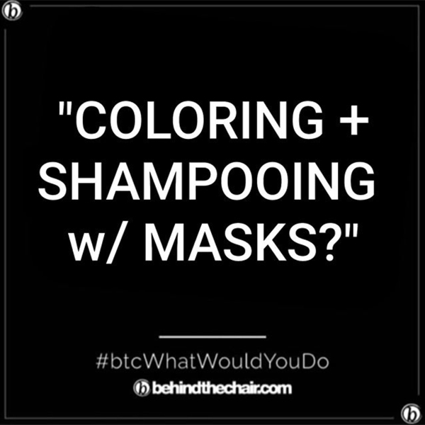 What Would You Do WWYD How To Color & Shampoo Around A Mask