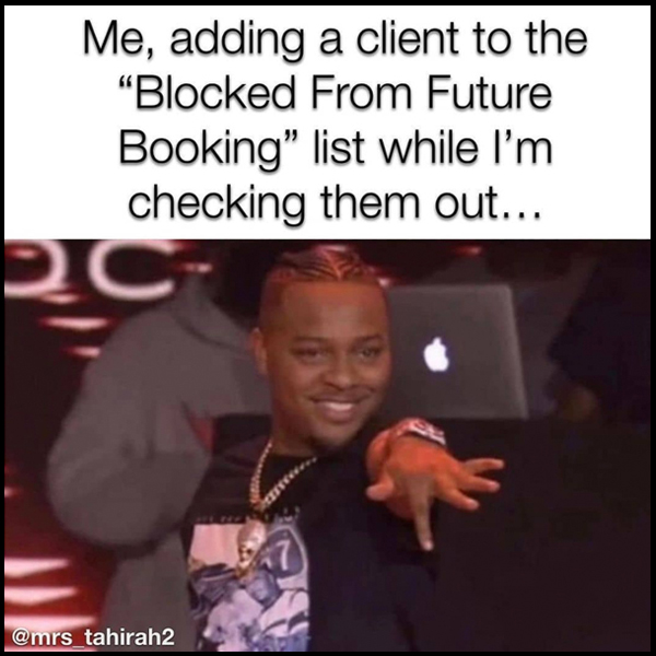 blocking a client reasons why stylists block clients from the salon and how to do it