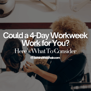 How to Work 4 Days a Week as a Hairstylist (Without Losing Income)