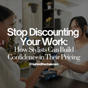 How Hairstylists Can Stop Discounting & Charge Confidently